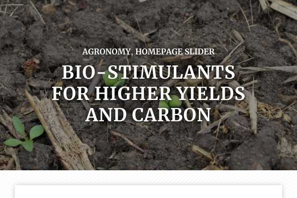 Bio-stimulants for higher yields and carbon